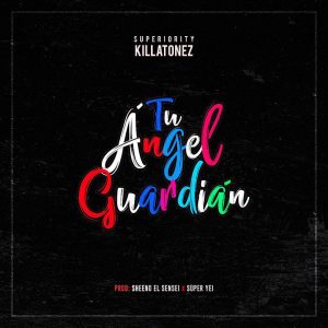 Killatonez – Tu Angel Guardian